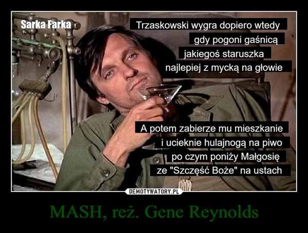
    MASH, reż. Gene Reynolds