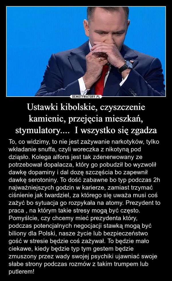 
    Ustawki kibolskie, czyszczenie kamienic, przejęcia mieszkań, stymulatory....  I wszystko się zgadza