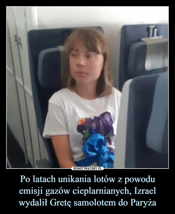 
    Po latach unikania lotów z powodu emisji gazów cieplarnianych, Izrael wydalił Gretę samolotem do Paryża
