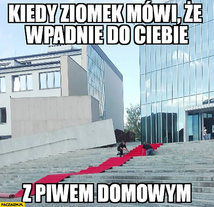 
    Kiedy ziomek mówi, że wpadnie do Ciebie z piwem domowym rozwija czerwony dywan