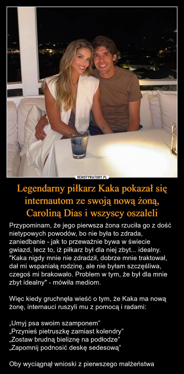
    Legendarny piłkarz Kaka pokazał się internautom ze swoją nową żoną, Caroliną Dias i wszyscy oszaleli