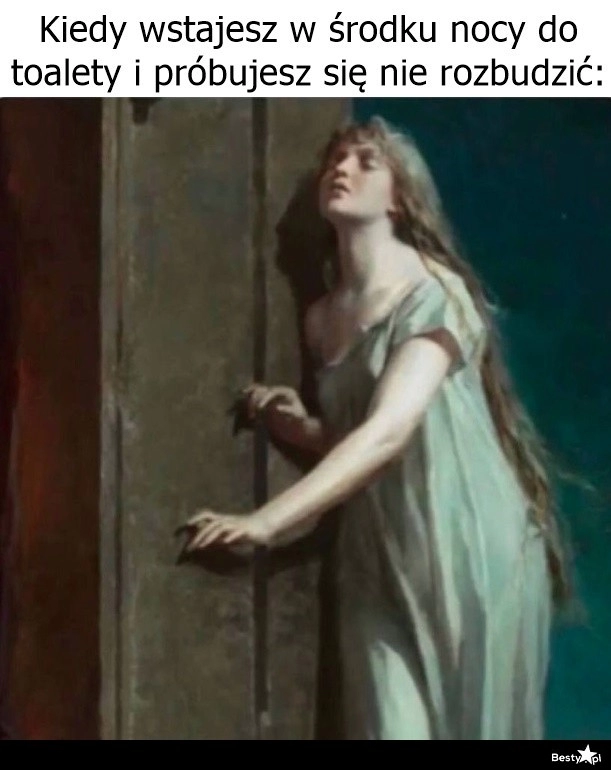 
    Byle tylko się nie rozbudzić 