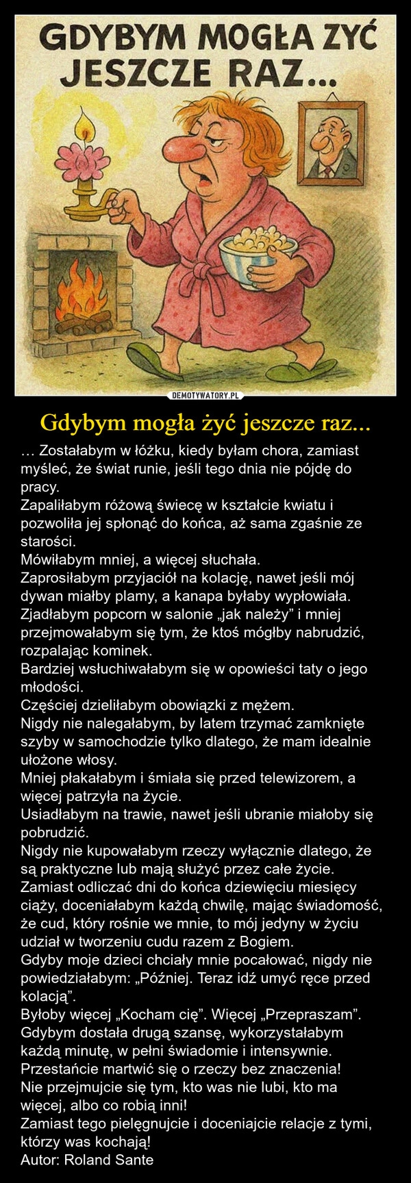 
    Gdybym mogła żyć jeszcze raz...