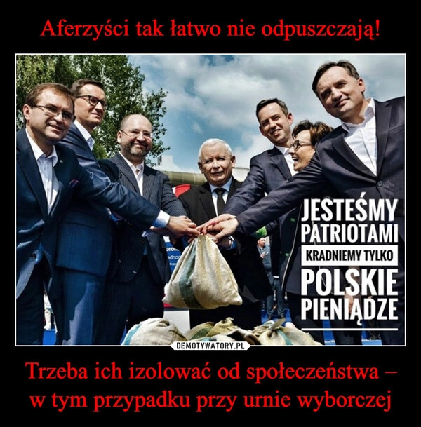 
    Aferzyści tak łatwo nie odpuszczają! Trzeba ich izolować od społeczeństwa – w tym przypadku przy urnie wyborczej