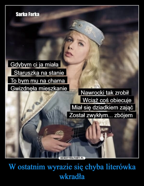 
    W ostatnim wyrazie się chyba literówka wkradła